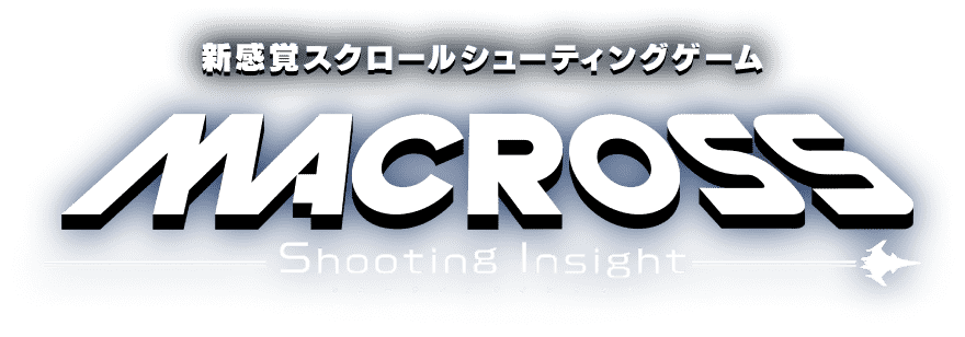 MACROSS Shooting Insight